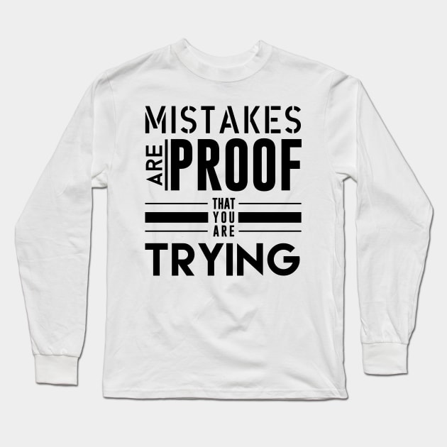 Mistakes are proof that your are trying - Typography Long Sleeve T-Shirt by StudioGrafiikka